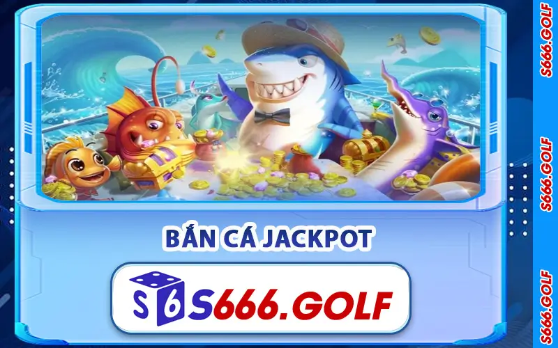 Bắn Cá Jackpot