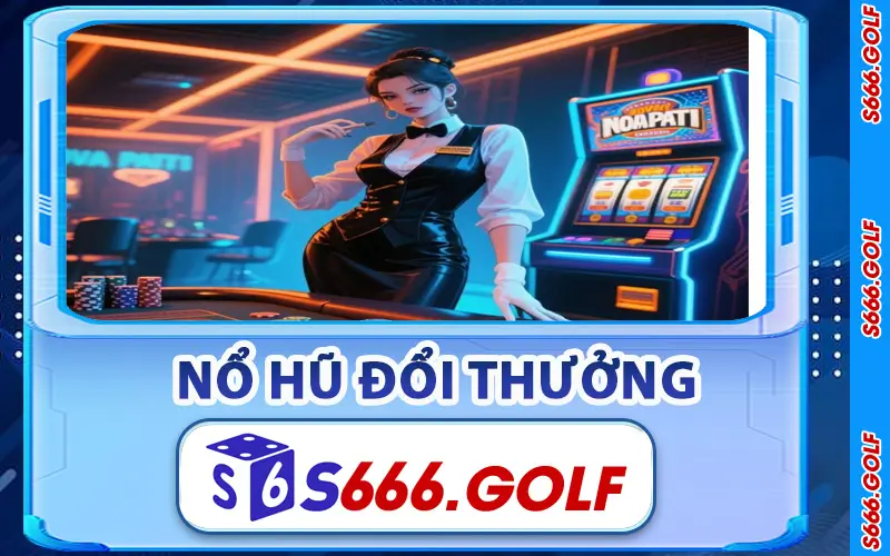 Nổ Hũ Đổi Thưởng