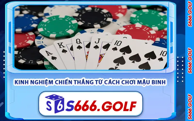 Kinh Nghiệm Chiến Thắng Từ Cách Chơi Mậu Binh Tại S666