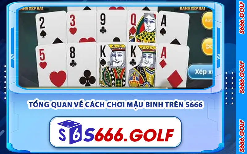 Tổng Quan Về Cách Chơi Mậu Binh Trên S666